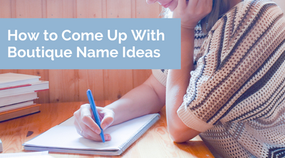 How to Come Up With Boutique Name Ideas (Boutique Name Generator)